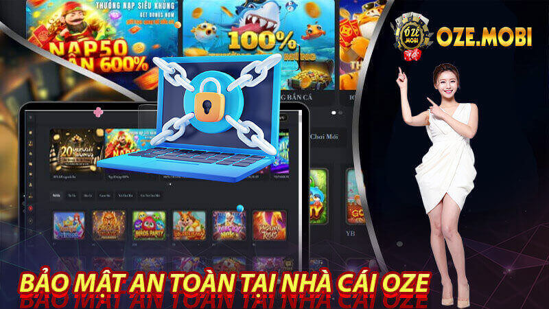 Bảo mật an toàn tại nhà cái oze