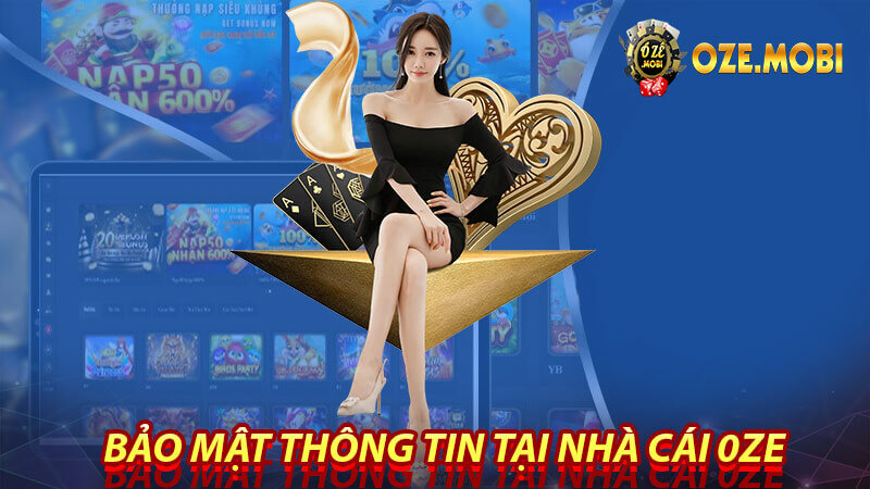 Bảo mật thông tin tại nhà cái oze