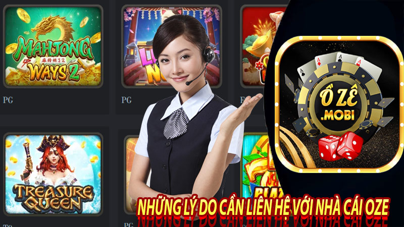 Những lý do cần liên hệ với nhà cái oze