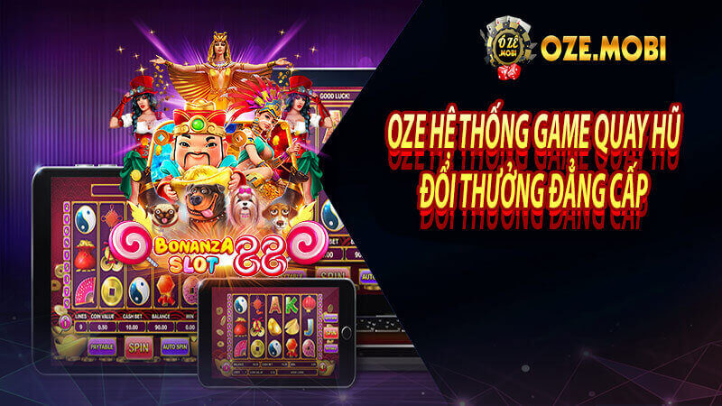 OZE hệ thống game quay hũ hấp dẫn