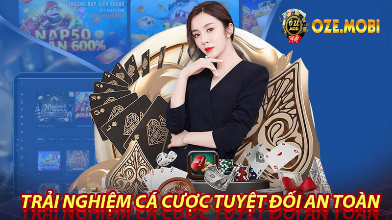 Trải nghiệm cá cược tuyệt đối an toàn