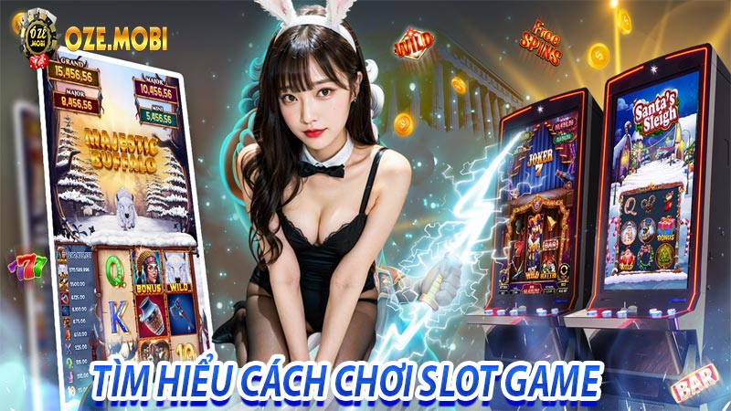 Tìm hiểu cách chơi slot game