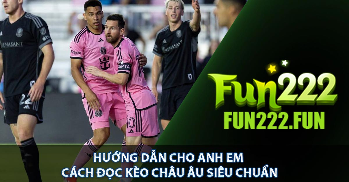 Hướng dẫn cho anh em cách đọc kèo châu âu siêu chuẩn