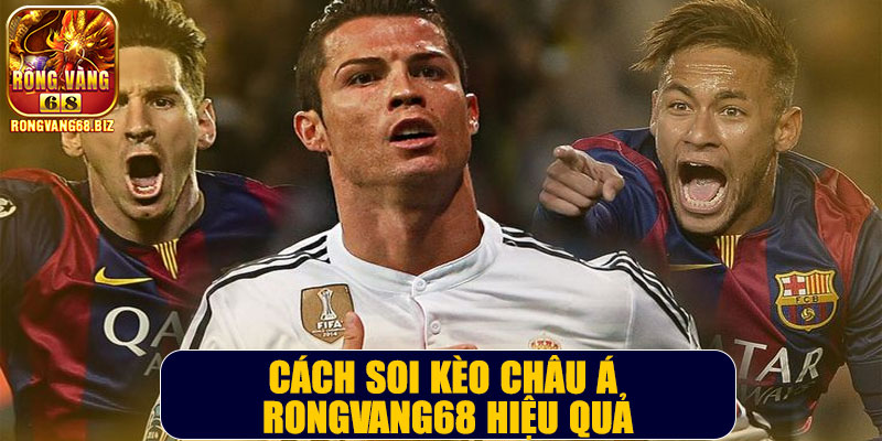 Cách soi kèo châu Á Rongvang68 hiệu quả