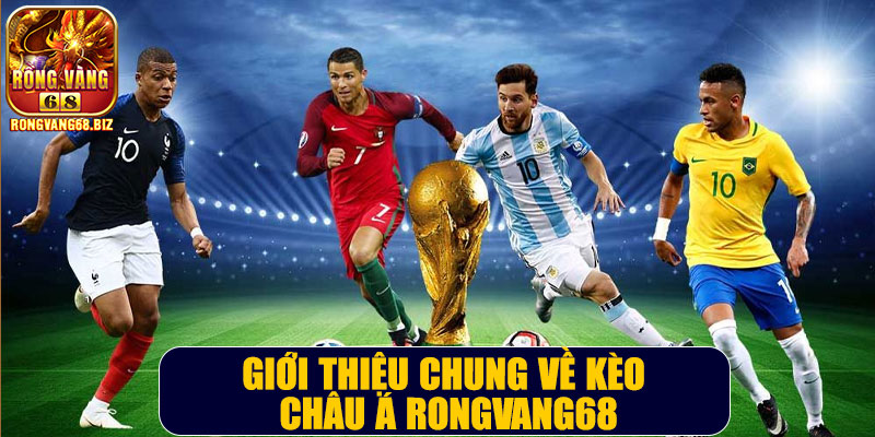 Giới thiệu chung về kèo châu Á Rongvang68