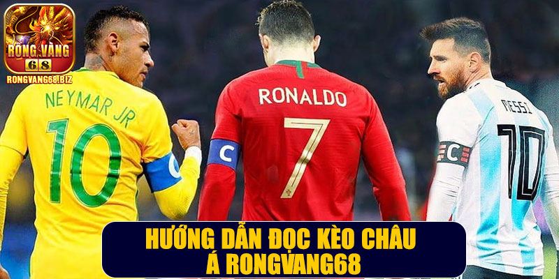 Hướng dẫn đọc kèo châu Á Rongvang68
